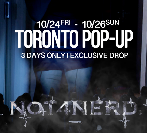 NOT4NERD EXCLUSIVE 3 DAY TORONTO POP-UP